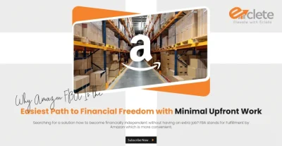 Why Amazon FBA Is the Easiest Path to Financial Freedom with Minimal Upfront Work