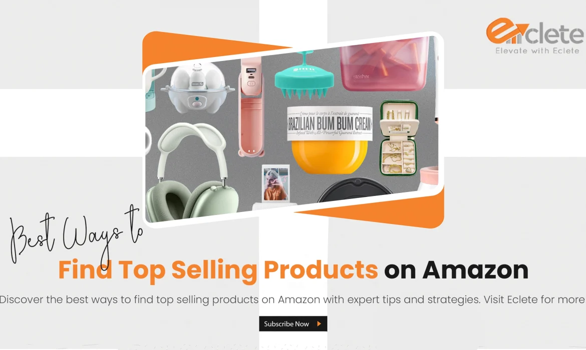 Best Ways to Find Top Selling Products on Amazon