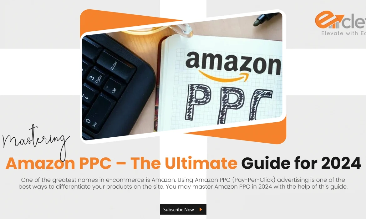 Mastering Amazon PPC – The Ultimate Guide for 2024