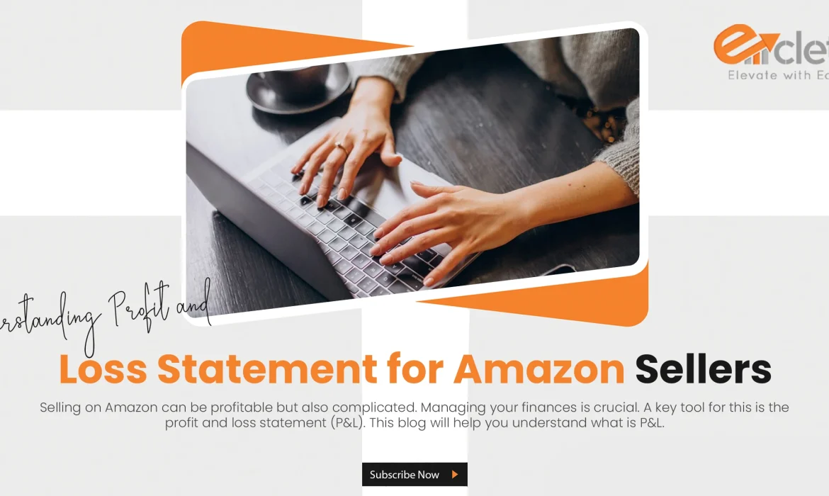 Understanding Profit and Loss Statement for Amazon Sellers