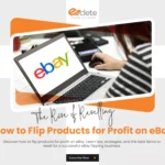 The Rise of Reselling: How to Flip Products for Profit on eBay