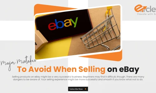 Major Mistakes to Avoid When Selling on eBay