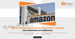 Why Amazon Is the Ultimate Global Marketplace for Brand Expansion: Tapping Into International Audiences